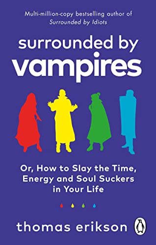 Surrounded by Vampires: Or, How to Slay the Time, Energy and Soul Suckers in Your Life von Vermilion